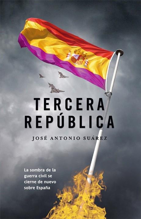TERCERA REPUBLICA | 9788498005745 | SUAREZ, JOSE ANTONIO | Librería Castillón - Comprar libros online Aragón, Barbastro