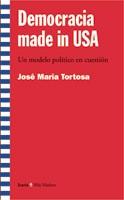 DEMOCRACIA MADE IN USA : UN MODELO POLITICO EN CUESTION | 9788474267471 | TORTOSA, JOSE MARIA | Librería Castillón - Comprar libros online Aragón, Barbastro