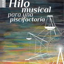 Hilo musical para una piscifactoria | 9788494110603 | Saldaña, Juan Luis | Librería Castillón - Comprar libros online Aragón, Barbastro