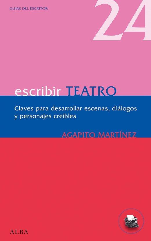 ESCRIBIR TEATRO | 9788484286066 | MARTINEZ, AGAPITO | Librería Castillón - Comprar libros online Aragón, Barbastro