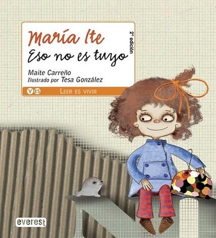 Eso no es tuyo. María Ite. | 9788444141053 | Maite Carreño | Librería Castillón - Comprar libros online Aragón, Barbastro
