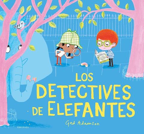 Los detectives de elefantes | 9788414040874 | Adamson, Ged | Librería Castillón - Comprar libros online Aragón, Barbastro