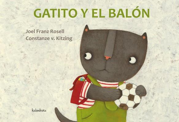 GATITO Y EL BALON | 9788492608584 | ROSELL,JOEL FRANZ; KITZING,CONSTANZE V. | Librería Castillón - Comprar libros online Aragón, Barbastro