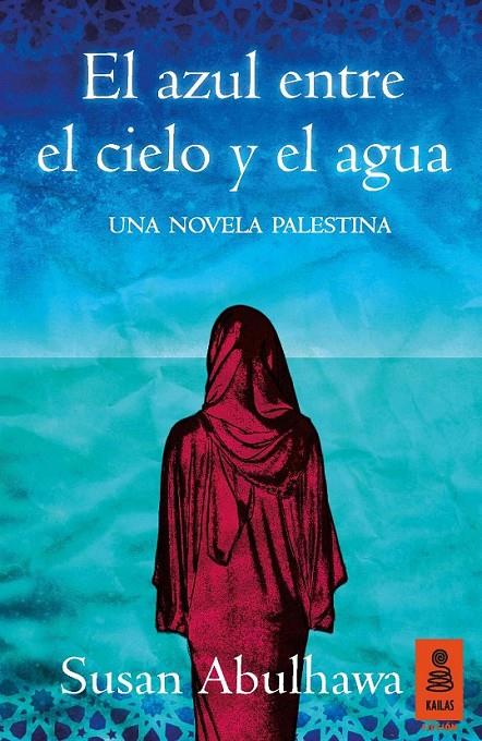 El azul entre el cielo y el agua | 9788416023974 | Abulhawa, Susan | Librería Castillón - Comprar libros online Aragón, Barbastro