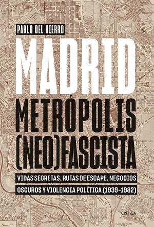 Madrid, metrópolis (neo)fascista | 9788491995326 | Hierro, Pablo del | Librería Castillón - Comprar libros online Aragón, Barbastro