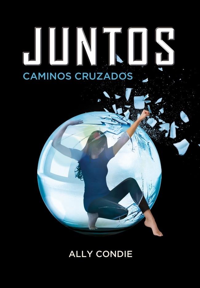 JUNTOS : CAMINOS CRUZADOS | 9788484418634 | CONDIE, ALLY | Librería Castillón - Comprar libros online Aragón, Barbastro