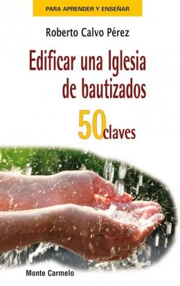 EDIFICAR UNA IGLESIA DE BAUTIZADOS 50 CL | 9788483536575 | CALVO PEREZ, R. | Librería Castillón - Comprar libros online Aragón, Barbastro