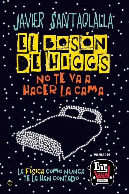 El bosón de Higgs no te va a hacer la cama | 9788490607725 | Santaolalla, Javier | Librería Castillón - Comprar libros online Aragón, Barbastro