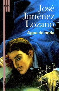 AGUA DE NORIA | 9788498670585 | JIMENEZ LOZANO, JOSE | Librería Castillón - Comprar libros online Aragón, Barbastro