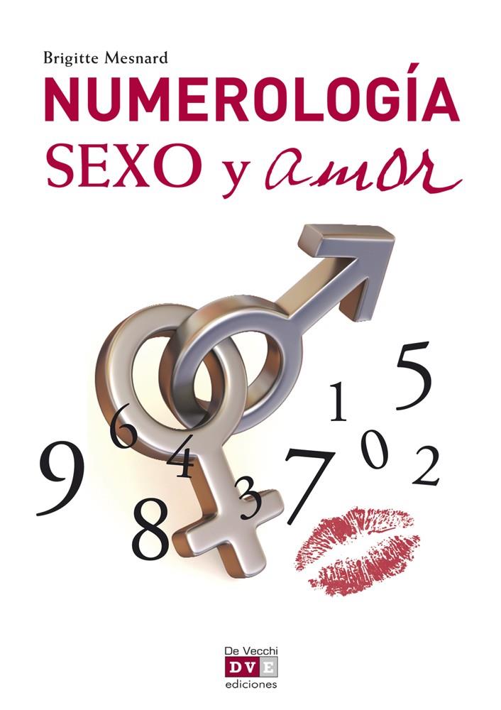 NUMEROLOGÍA SEXO Y AMOR | 9788431550837 | MESNARD, BRIGITTE | Librería Castillón - Comprar libros online Aragón, Barbastro