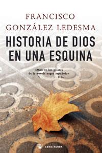 HISTORIA DE DIOS EN UNA ESQUINA | 9788498673036 | GONZALEZ LEDESMA, FRANCISCO | Librería Castillón - Comprar libros online Aragón, Barbastro