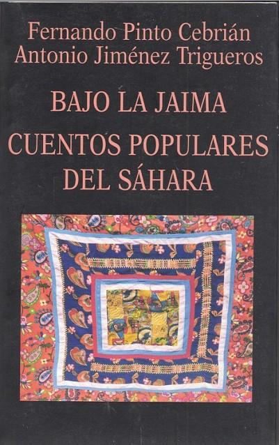 BAJO LA JAIMA CUENTOS POPULARES DEL SAHARA | 9788478131501 | PINTO CEBRIAN, FERNANDO | Librería Castillón - Comprar libros online Aragón, Barbastro