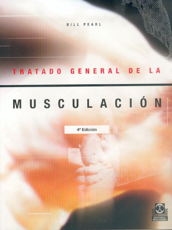 TRATADO GENERAL DE LA MUSCULACION % | 9788486475901 | PEARL, BILL | Librería Castillón - Comprar libros online Aragón, Barbastro