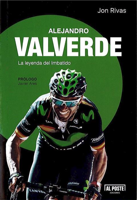Alejandro Valverde : La leyenda del imbatido | 9788415726715 | Jon Rivas Albizu | Librería Castillón - Comprar libros online Aragón, Barbastro