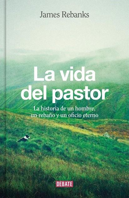 La vida del pastor | 9788499926704 | REBANKS, JAMES | Librería Castillón - Comprar libros online Aragón, Barbastro