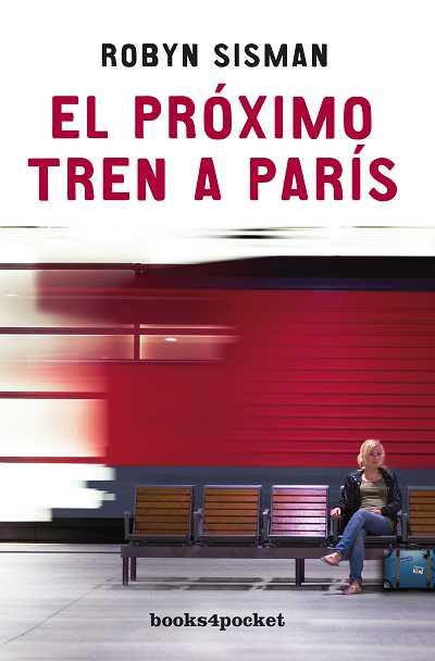 PRÓXIMO TREN A PARÍS, EL | 9788492516278 | SISMAN, ROBYN | Librería Castillón - Comprar libros online Aragón, Barbastro