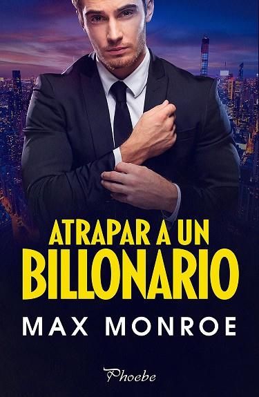 Atrapar a un billonario | 9788419301031 | Monroe, Max | Librería Castillón - Comprar libros online Aragón, Barbastro