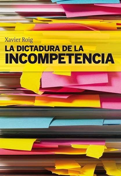DICTADURA DE LA INCOMPETENCIA, LA | 9788498750553 | ROIG, XAVIER | Librería Castillón - Comprar libros online Aragón, Barbastro