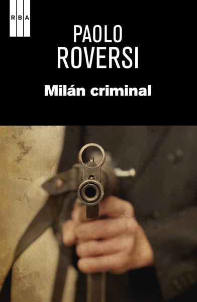 Milán criminal | 9788490065617 | ROVERSI, PAOLO | Librería Castillón - Comprar libros online Aragón, Barbastro
