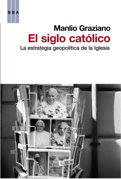 SIGLO CATOLICO, EL | 9788490062470 | GRAZIANO, MANILO | Librería Castillón - Comprar libros online Aragón, Barbastro