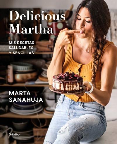 Delicious Martha. Mis recetas saludables y sencillas | 9788417752873 | Sanahuja, Marta | Librería Castillón - Comprar libros online Aragón, Barbastro