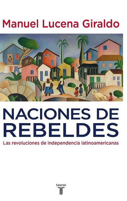 NACIONES DE REBELDES | 9788430607754 | LUCENA GIRALDO, MANUEL | Librería Castillón - Comprar libros online Aragón, Barbastro