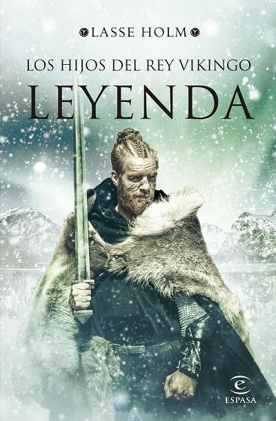 Leyenda (Serie Los hijos del rey vikingo 3) | 9788467060232 | Holm, Lasse | Librería Castillón - Comprar libros online Aragón, Barbastro