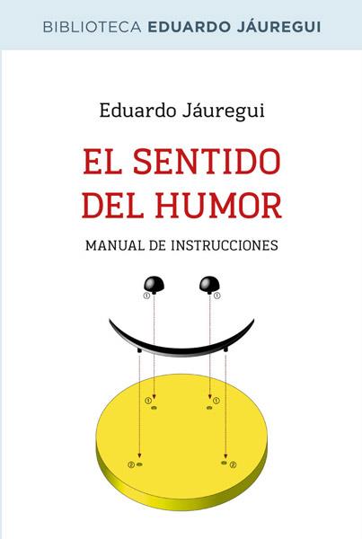 SENTIDO DEL HUMOR, EL | 9788490064597 | JAUREGUI NARVAEZ, EDUARDO | Librería Castillón - Comprar libros online Aragón, Barbastro