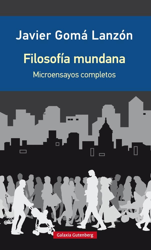 Filosofía mundana- edición ampliada | 9788418526923 | Gomá, Javier | Librería Castillón - Comprar libros online Aragón, Barbastro