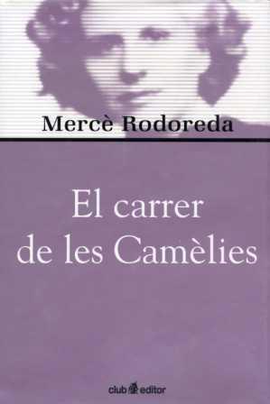 CARRER DE LES CAMELIES, EL -BIB. MERCE RODOREDA- | 9788473290999 | RODOREDA, MERCE | Librería Castillón - Comprar libros online Aragón, Barbastro