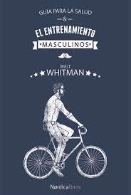 Guía para la salud y el entrenamiento masculinos | 9788417281779 | Whitman, Walt | Librería Castillón - Comprar libros online Aragón, Barbastro