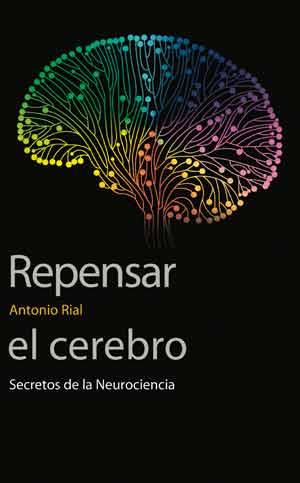 Repensar el cerebro | 9788437098326 | Rial García, Antonio | Librería Castillón - Comprar libros online Aragón, Barbastro