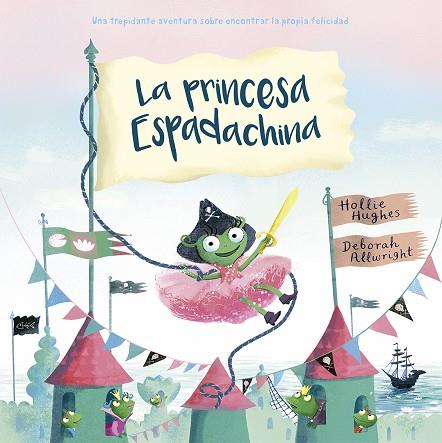 La princesa Espadachina | 9788491452270 | HUGHES, HOLLIE | Librería Castillón - Comprar libros online Aragón, Barbastro
