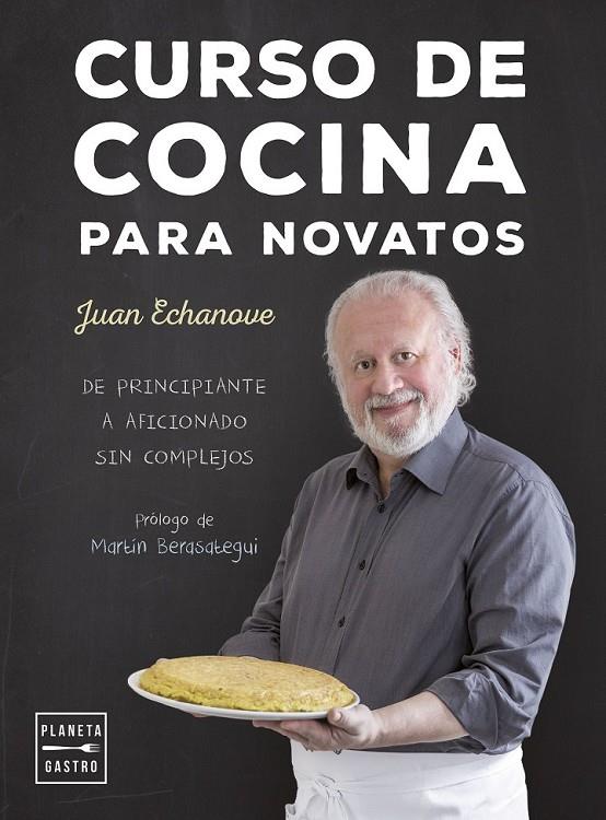 Curso de cocina para novatos | 9788408157366 | Juan Echanove Labanda | Librería Castillón - Comprar libros online Aragón, Barbastro
