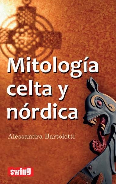 MITOLOGIA CELTA Y NORDICA | 9788496746633 | BARTOLOTTI, ALESSANDRA | Librería Castillón - Comprar libros online Aragón, Barbastro