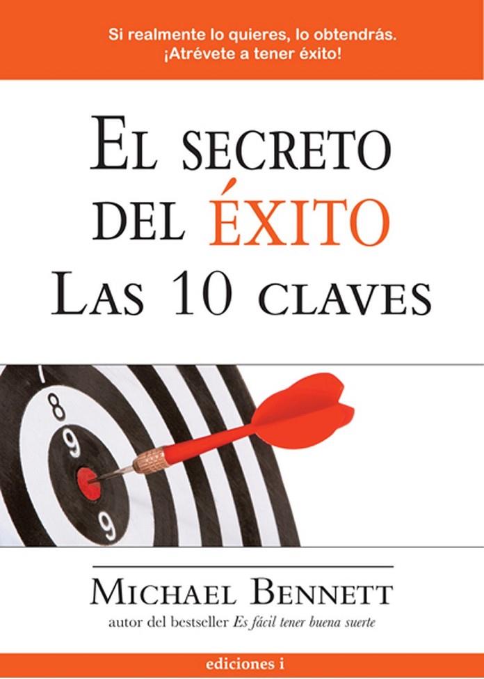 SECRETO DEL EXITO, EL : LAS 10 CLAVES | 9788496851160 | BENNETT, MICHAEL | Librería Castillón - Comprar libros online Aragón, Barbastro