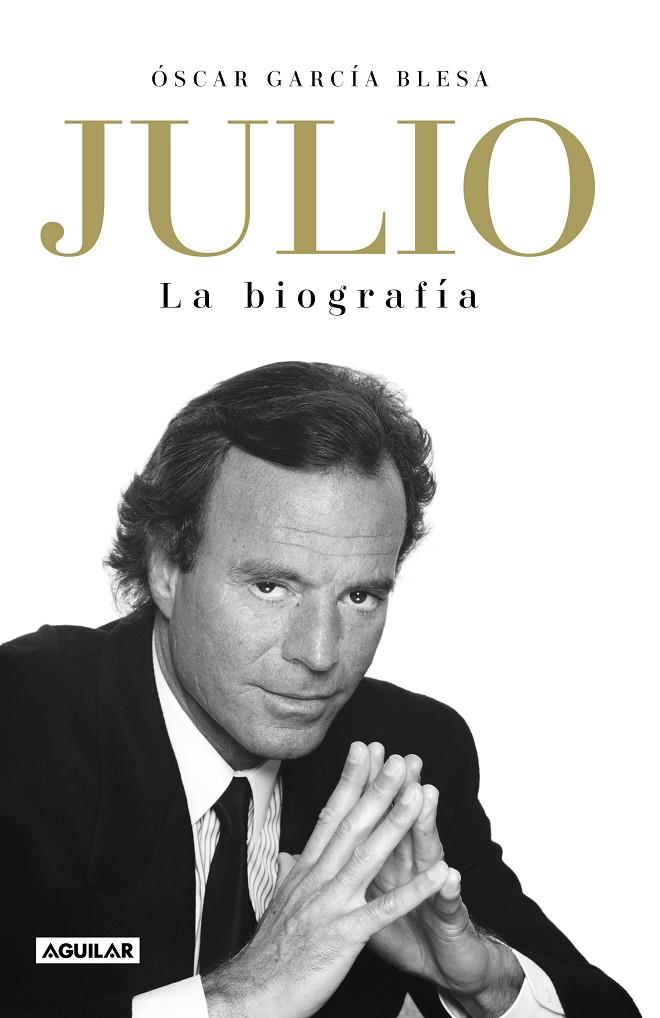 Julio Iglesias : La biografía | 9788403519978 | García Blesa, Óscar | Librería Castillón - Comprar libros online Aragón, Barbastro