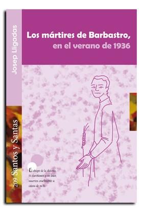 Los mártires de Barbastro, en el verano de 1936 | 9788498056877 | Lligadas Vendrell, Josep | Librería Castillón - Comprar libros online Aragón, Barbastro