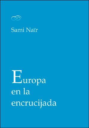 Europa en la encrucijada | 9788491331544 | Naïr, Sami | Librería Castillón - Comprar libros online Aragón, Barbastro