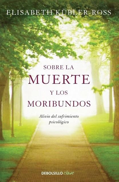 SOBRE LA MUERTE Y LOS MORIBUNDOS | 9788499086934 | KUEBLER-ROSS, ELISABETH | Librería Castillón - Comprar libros online Aragón, Barbastro