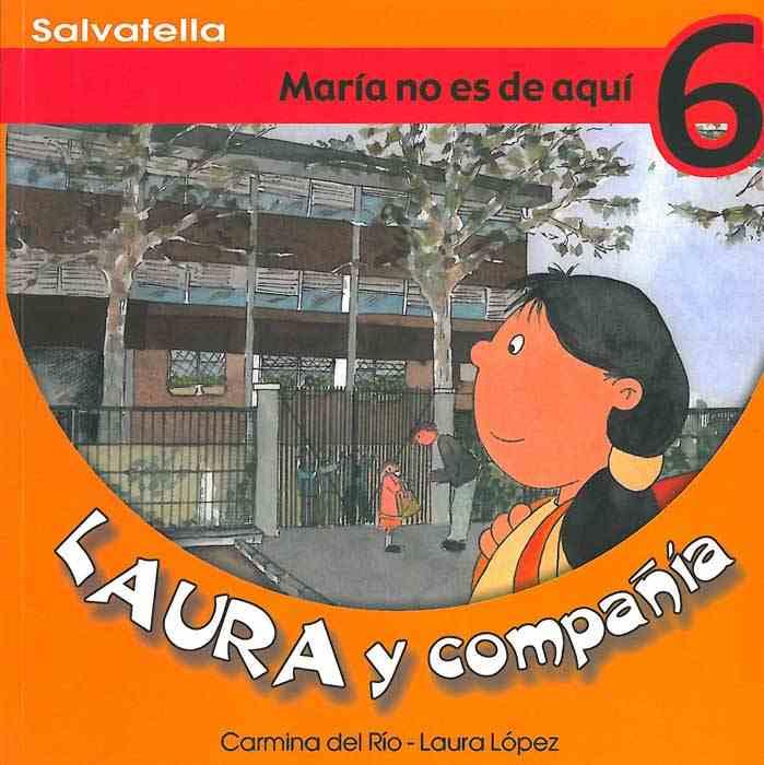 MARIA NO ES DE AQUI - LAURA Y COMPAÑIA 6 | 9788484122586 | RIO GALVE, CARMINA DEL | Librería Castillón - Comprar libros online Aragón, Barbastro