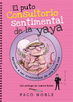 El puto consultorio sentimental de la yaya | 9788494261732 | Noble, Paco | Librería Castillón - Comprar libros online Aragón, Barbastro
