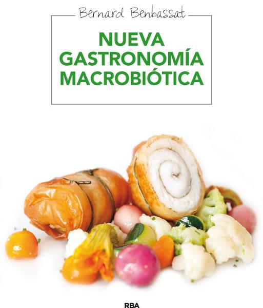 Nueva gastronomía macrobiótica | 9788415541622 | BENBASSAT, BERNARD | Librería Castillón - Comprar libros online Aragón, Barbastro