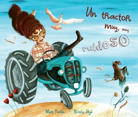 Un tractor, muy muy ruidoso | 9788415619611 | Pavón, Mar | Librería Castillón - Comprar libros online Aragón, Barbastro