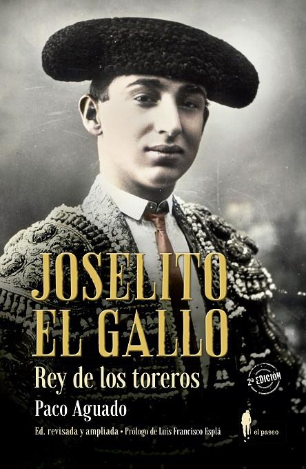 Joselito El Gallo, rey de los toreros | 9788412140811 | Aguado, Paco | Librería Castillón - Comprar libros online Aragón, Barbastro