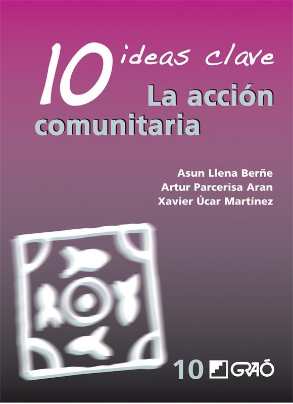 10 IDEAS CLAVE : LA ACCIÓN COMUNITARIA | 9788478277049 | LLENA BERÑE, ASUN Y OTROS | Librería Castillón - Comprar libros online Aragón, Barbastro
