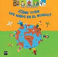 COMO VIVEN LOS NIÑOS EN EL MUNDO? (MIM) | 9788434894372 | CIBOUL, ADELE | Librería Castillón - Comprar libros online Aragón, Barbastro