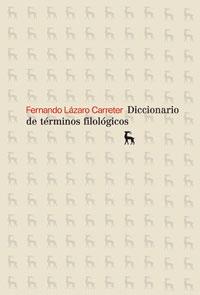 DICCIONARIO DE TERMINOS FILOLOGICOS | 9788424900427 | LAZARO CARRETER, FERNANDO | Librería Castillón - Comprar libros online Aragón, Barbastro