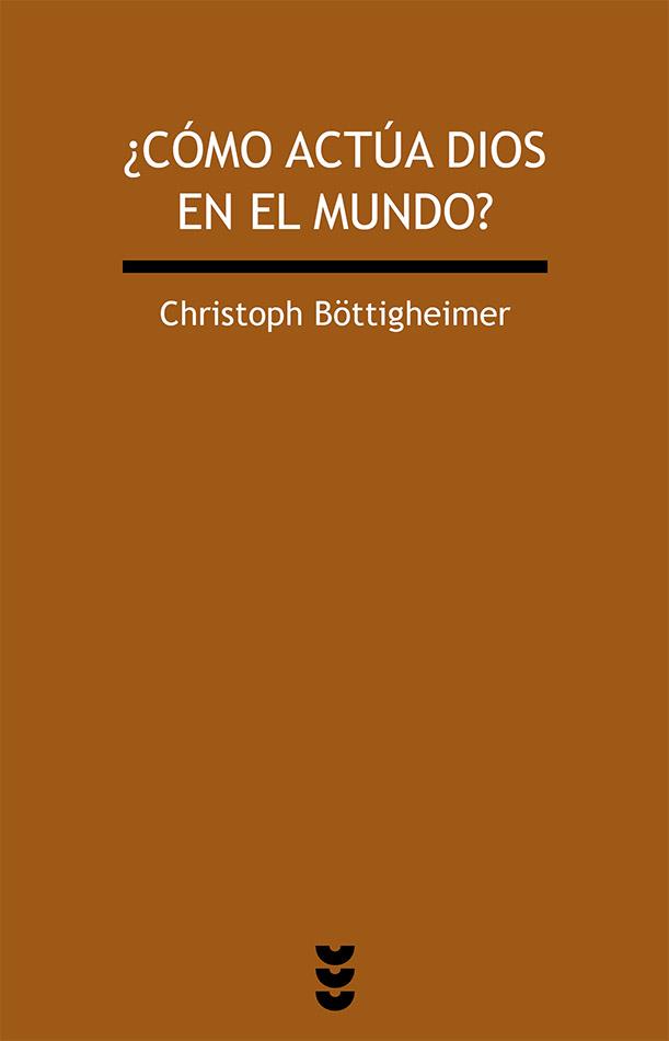 ¿CÓMO ACTÚA DIOS EN EL MUNDO? | 9788430118960 | BÖTTIGHEIMER, CHRISTOPH | Librería Castillón - Comprar libros online Aragón, Barbastro
