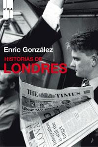 HISTORIAS DE LONDRES | 9788498673913 | GONZALEZ, ENRIC | Librería Castillón - Comprar libros online Aragón, Barbastro